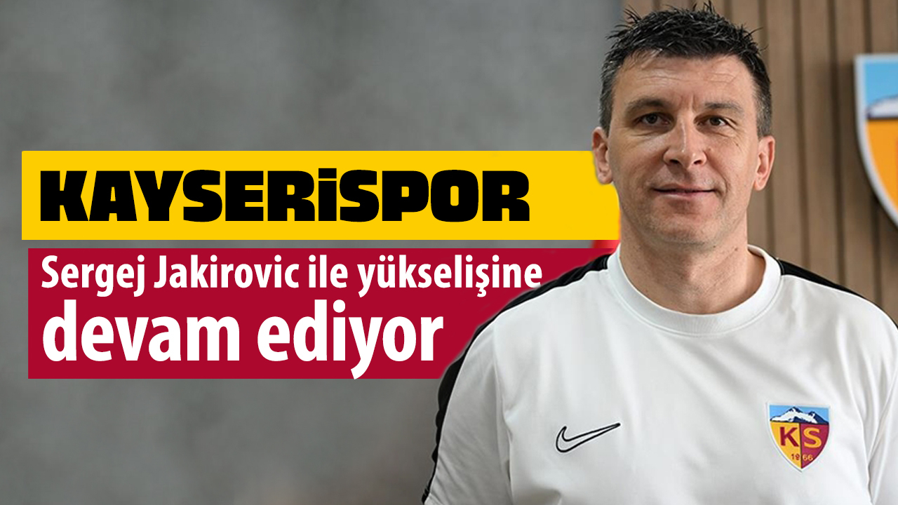 Kayserispor yeni teknik direktörüyle yükselişe geçti!