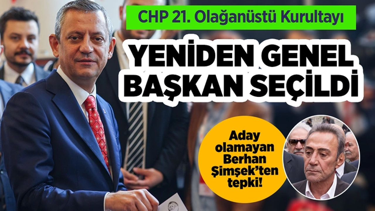 CHP 21. Olağanüstü Kurultayı: Özgür Özel yeniden CHP Genel Başkanı seçildi!