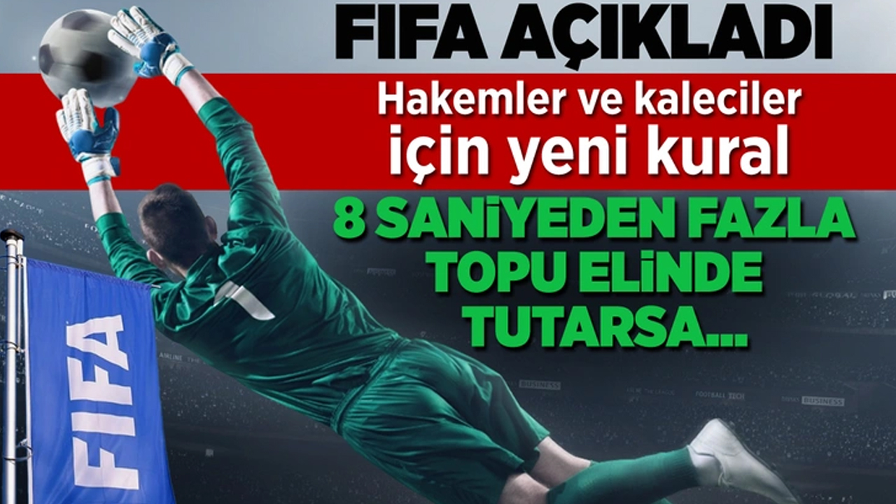 FIFA’dan kalecilere 8 saniye kuralı getirildi!