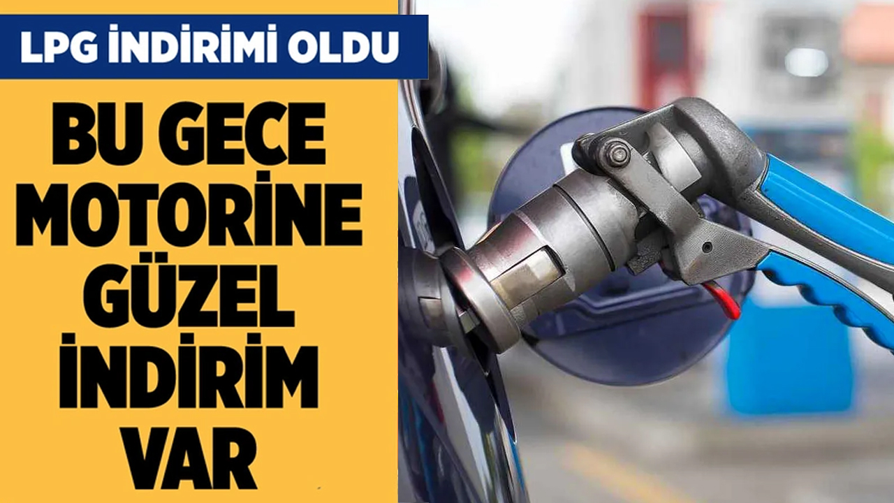 LPG indirimi oldu motorin indirimi de büyük olacak benzinin litre fiyatının altına inecek!