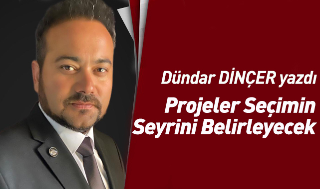 Projeler Seçimin Seyrini Belirleyecek