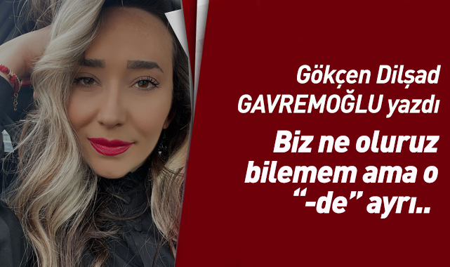 Biz ne oluruz bilemem ama o "-de" ayrı..  aidiyetim sende , benim "-ki" sana hep birleşik..