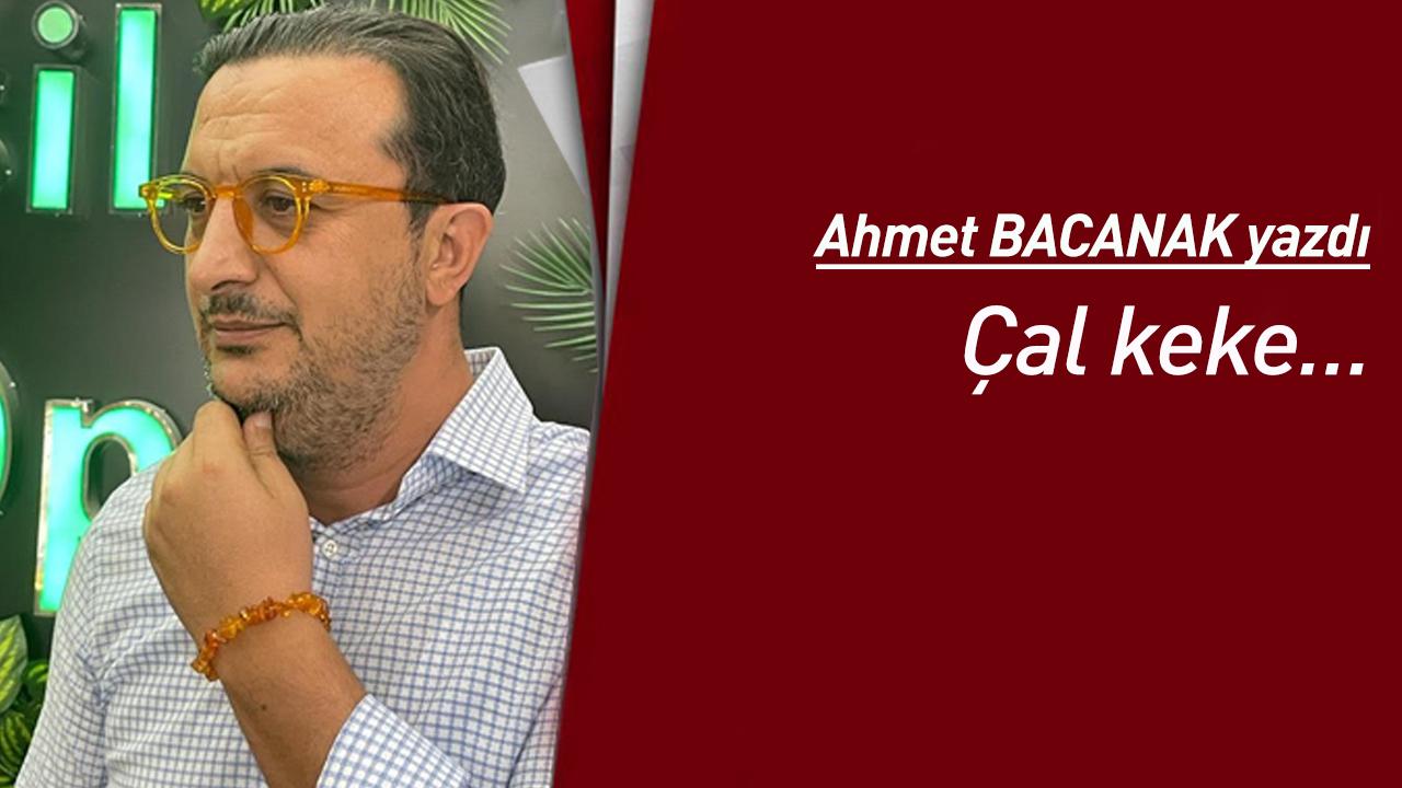 Çal keke…