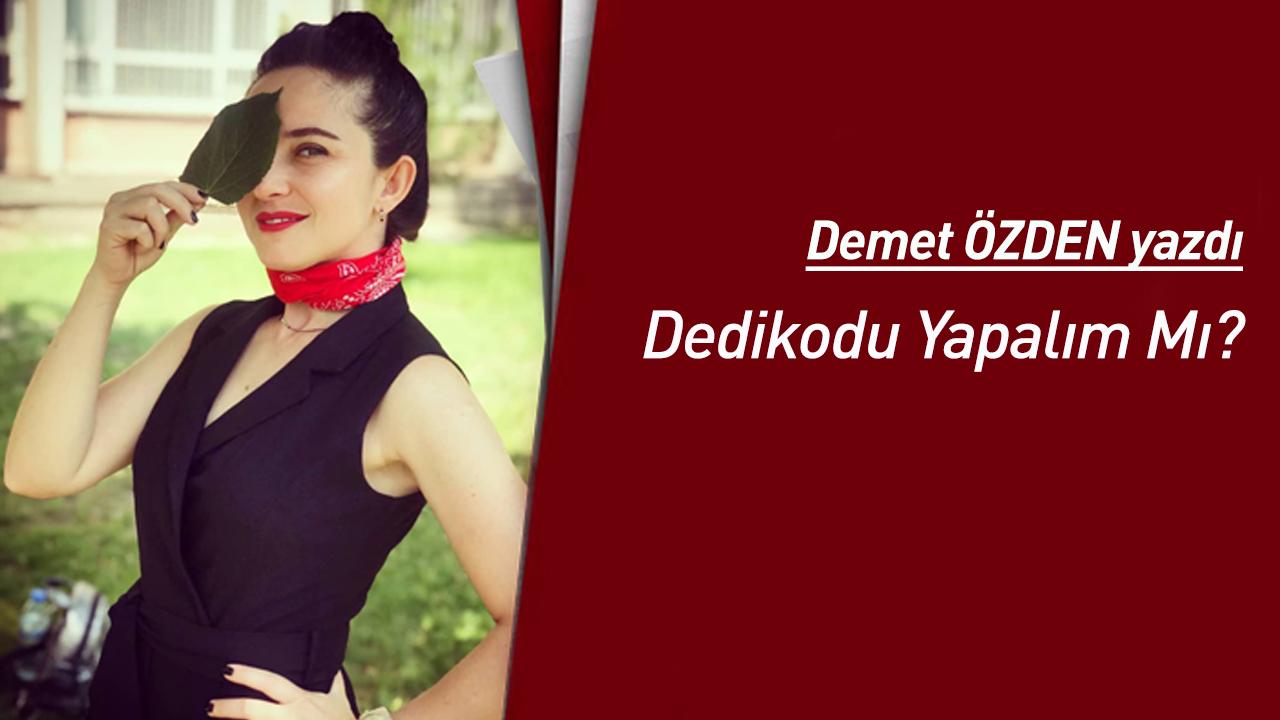 Dedikodu Yapalım Mı?