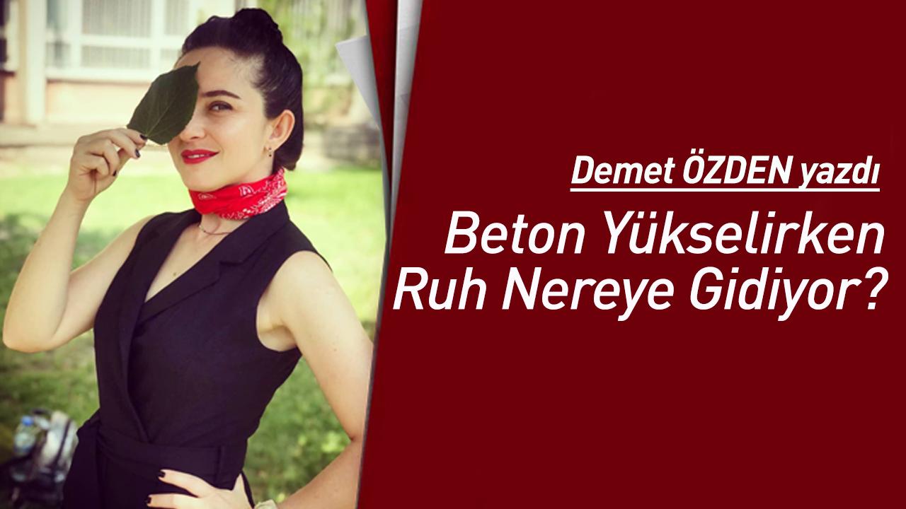 Beton Yükselirken Ruh Nereye Gidiyor?