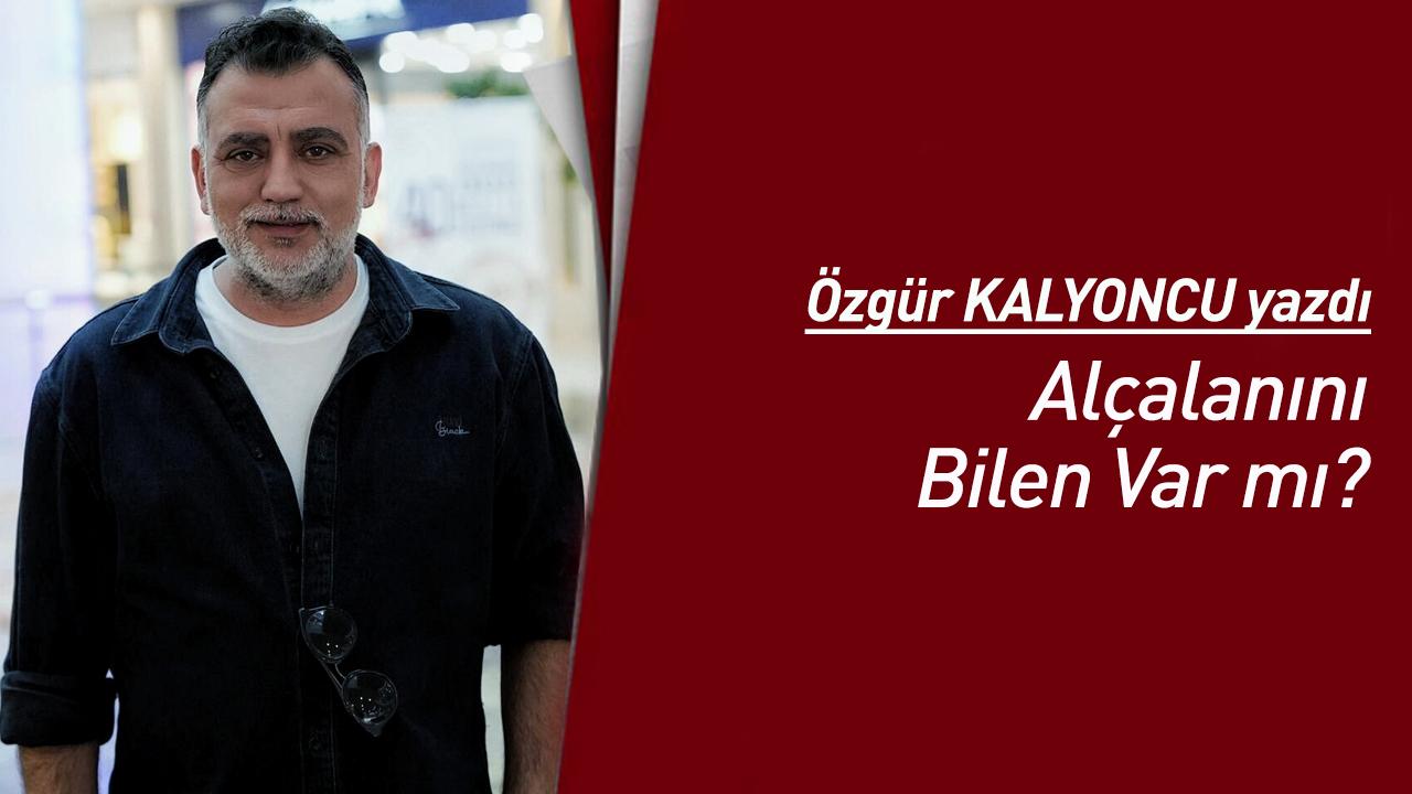 Alçalanını Bilen Var mı?