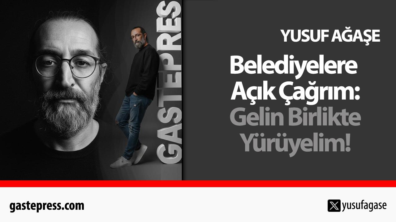 Belediyelere Açık Çağrım: Gelin Birlikte Yürüyelim!
