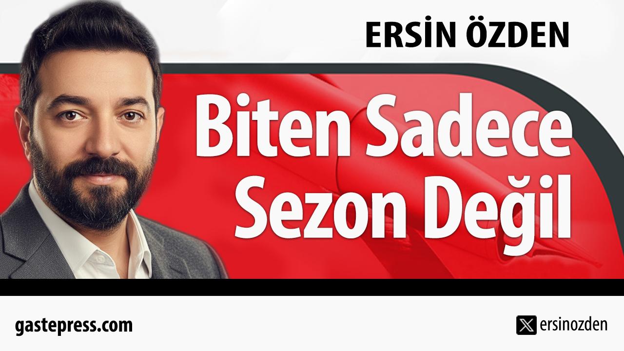 Biten Sadece Sezon Değil