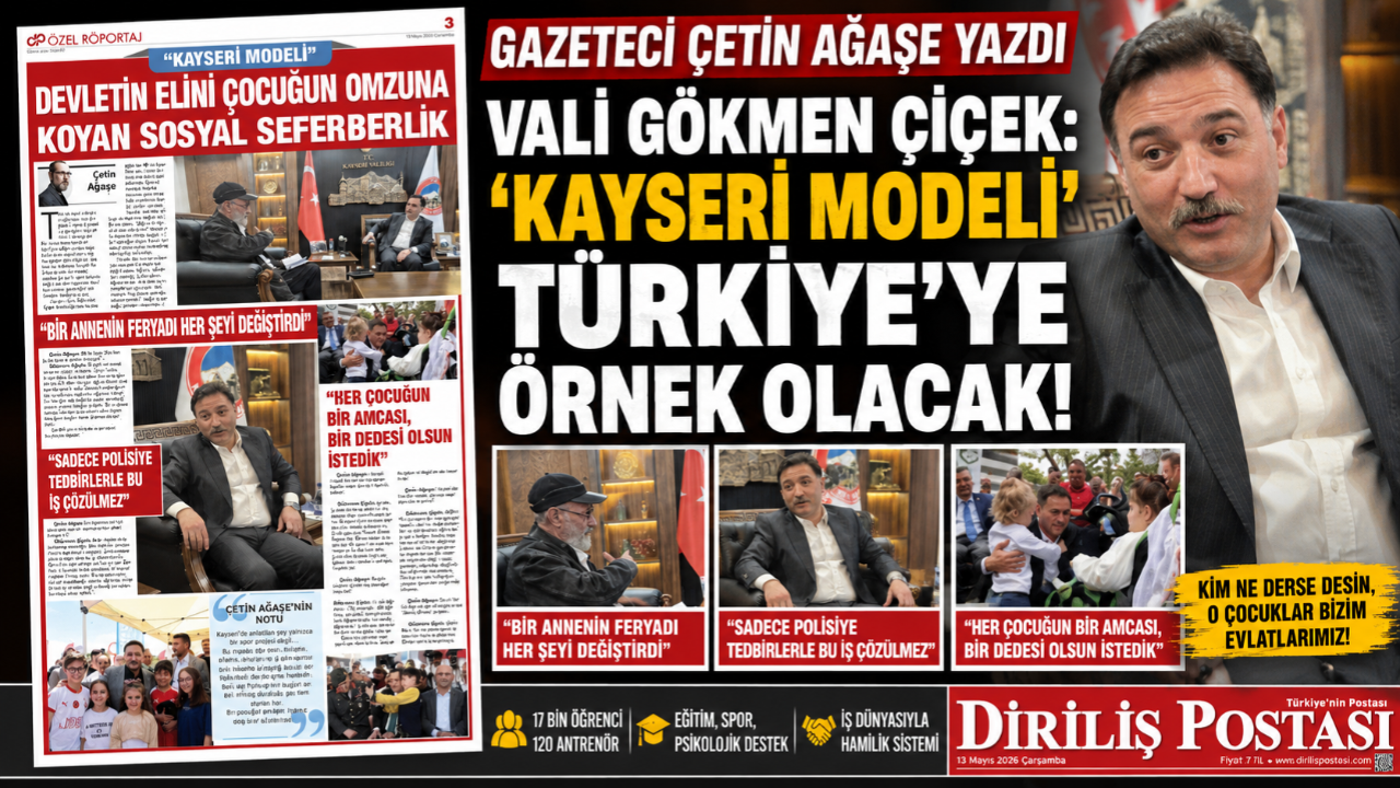 Çetin Ağaşe Yazdı: Gökmen Çiçek “Kayseri Modeli Türkiye’ye Örnek Olacak”