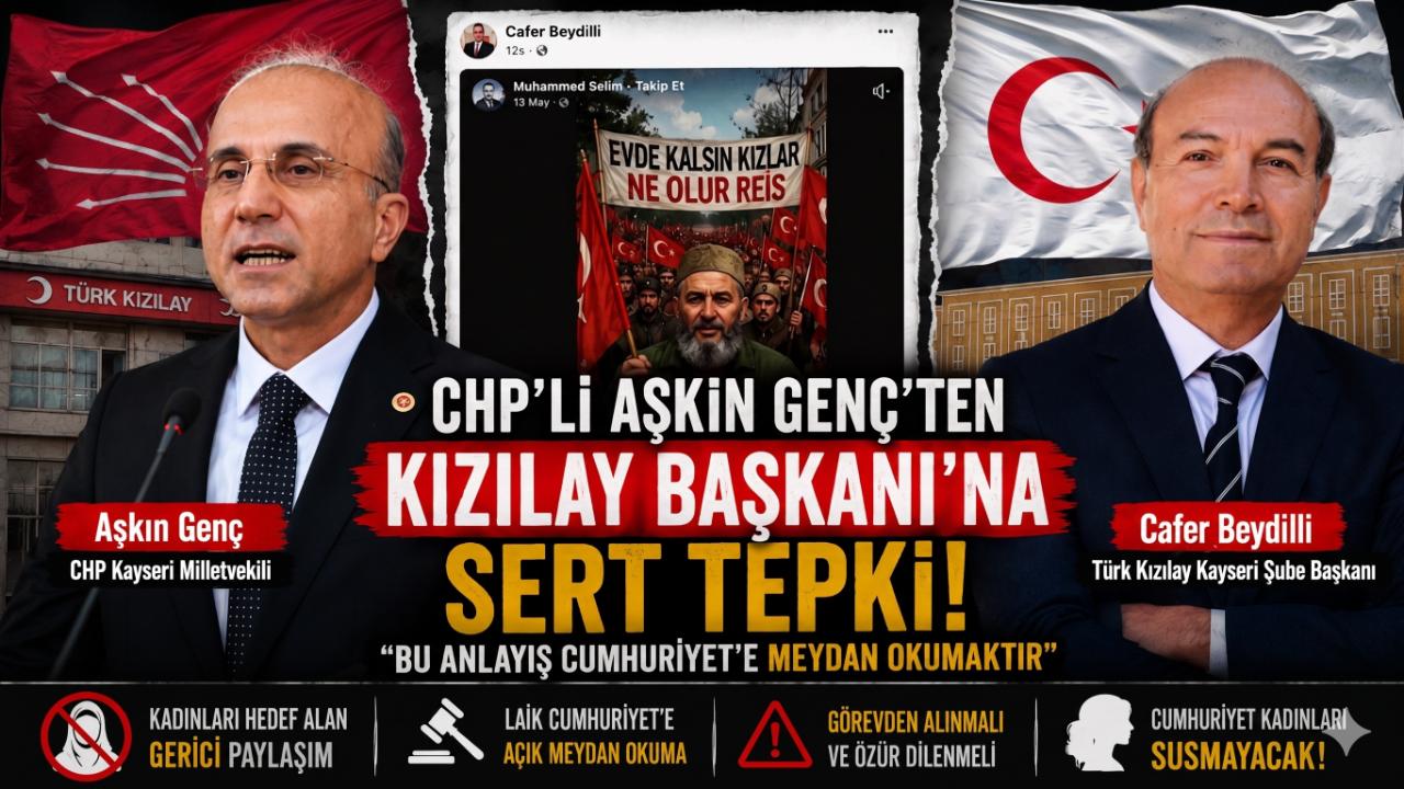 CHP’li Aşkın Genç’ten Kızılay Kayseri Başkanı’na Sert Tepki!