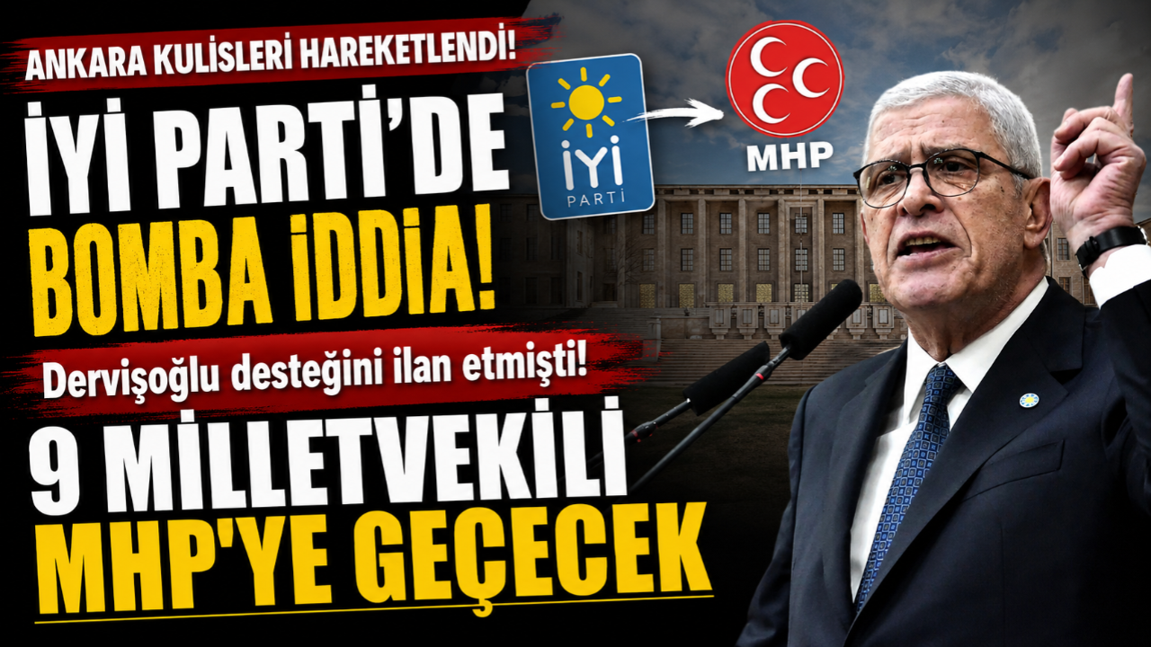 Dervişoğlu Destek Vermişti! Ankara’yı Karıştıran İddia: 9 İYİ Partili Vekil MHP’ye Geçecek!