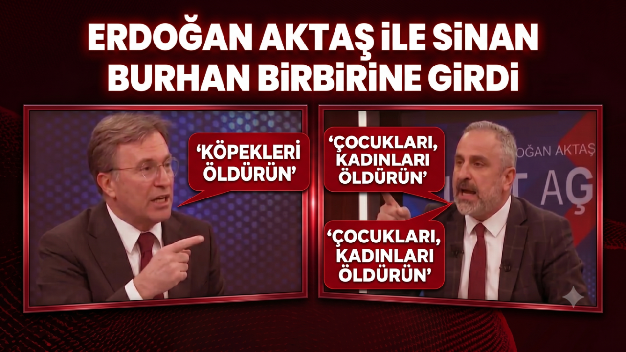Erdoğan Aktaş ile Sinan Burhan arasında canlı yayında ‘köpek’ polemiği!