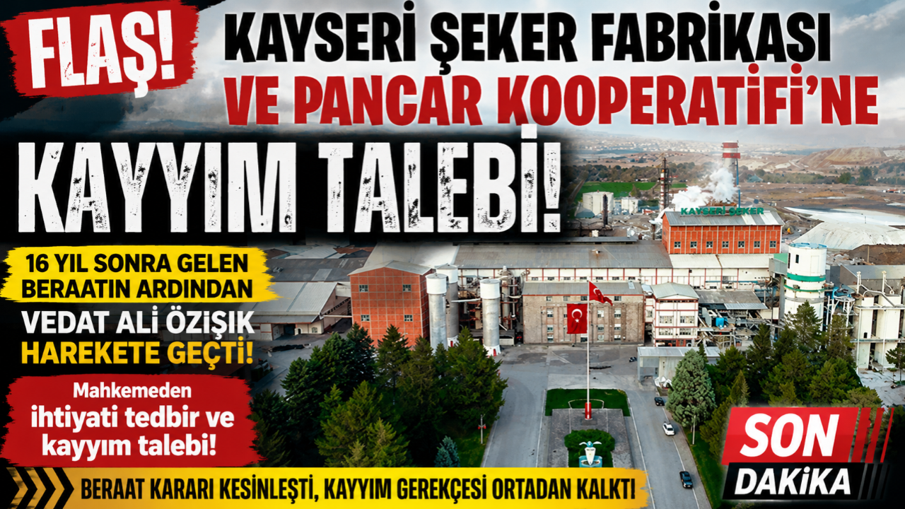 Flaş! Kayseri Şeker Fabrikası ve Pancar Kooperatifi’ne Kayyım Talebi!
