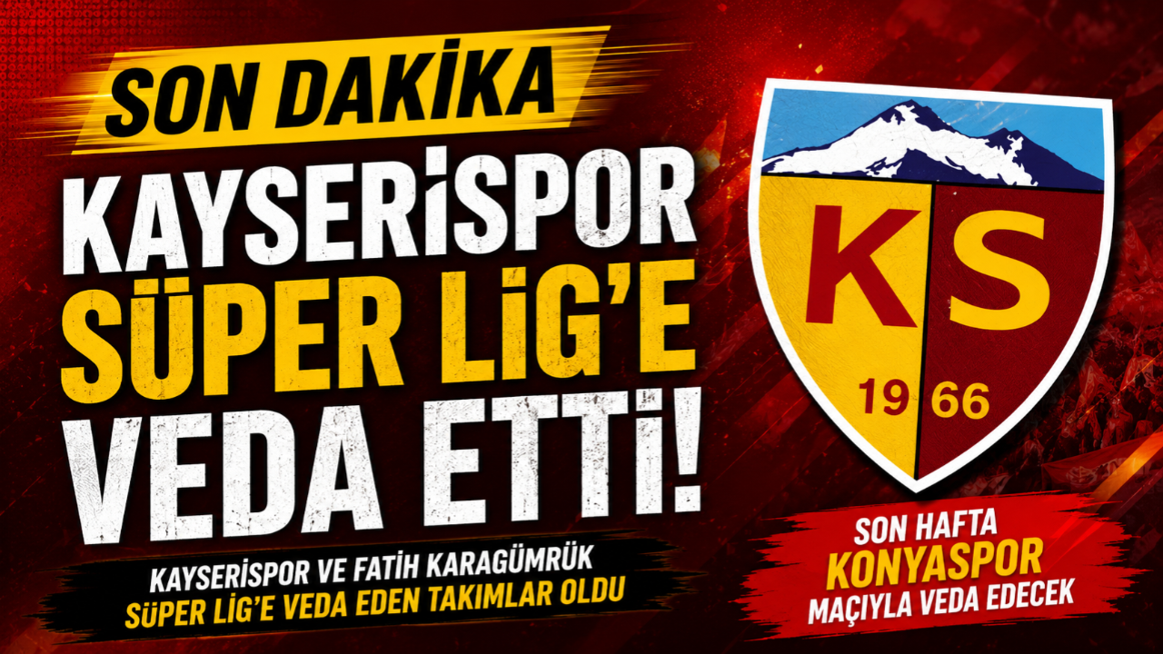 Kayserispor Süper Lig’e veda etti!