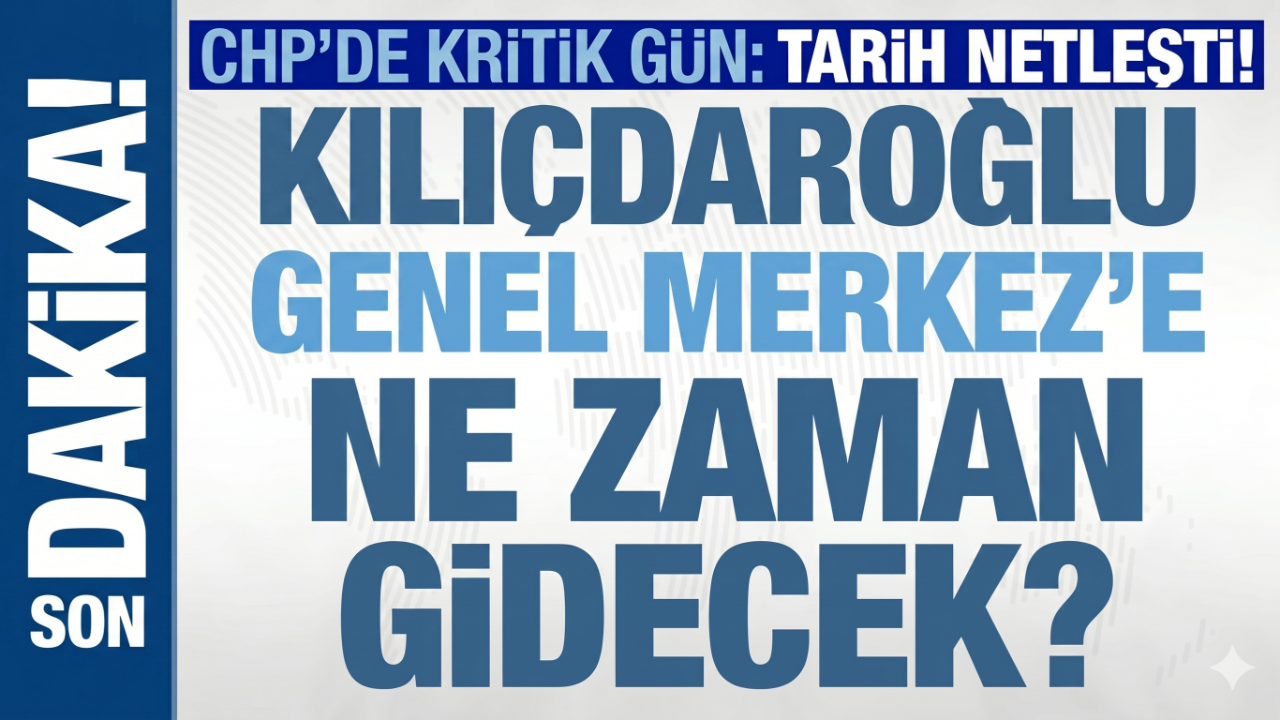 Kılıçdaroğlu’nun CHP Genel Merkezi’ne Gideceği Tarih Netleşti!