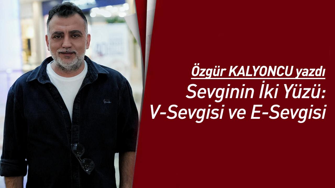 Sevginin İki Yüzü: V-Sevgisi ve E-Sevgisi