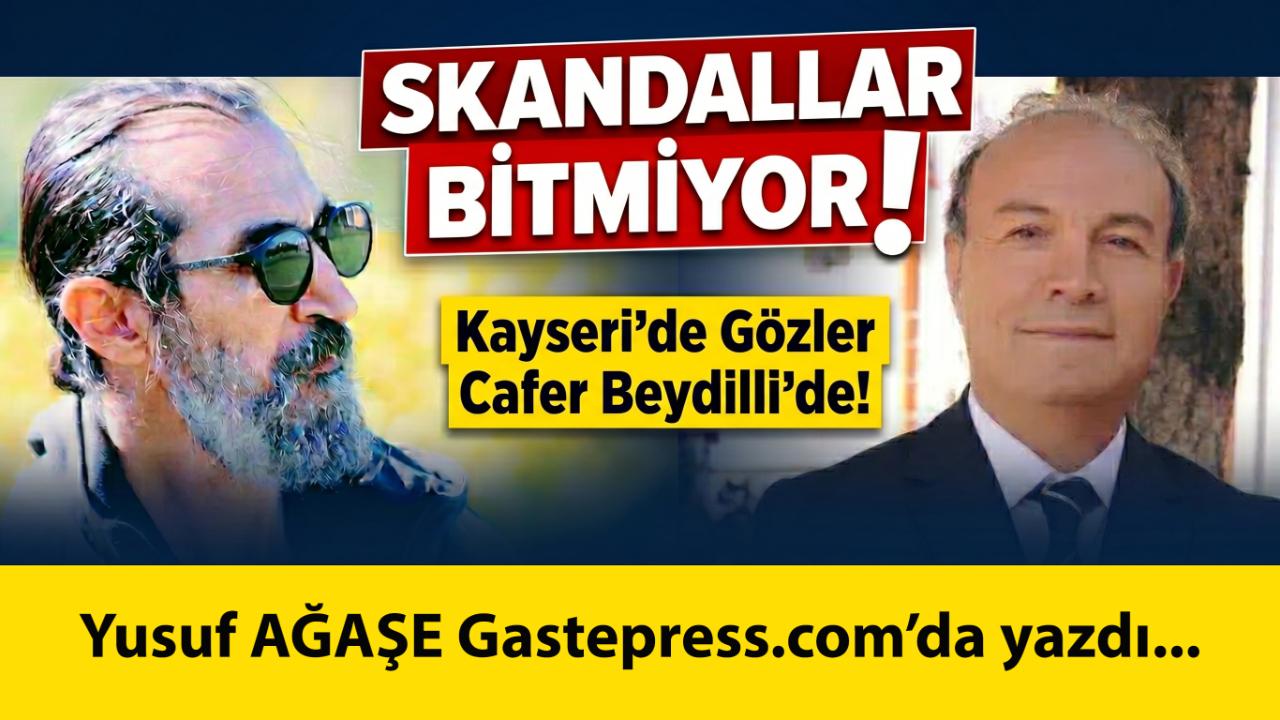 Skandallar Bitmiyor! Kayseri’de Gözler Yine Cafer Beydilli’de!