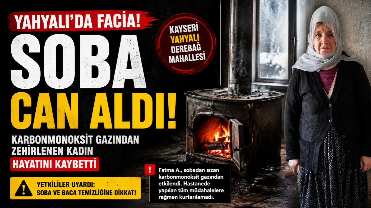Soba Can Aldı! Yahyalı’da Karbonmonoksit Faciası!