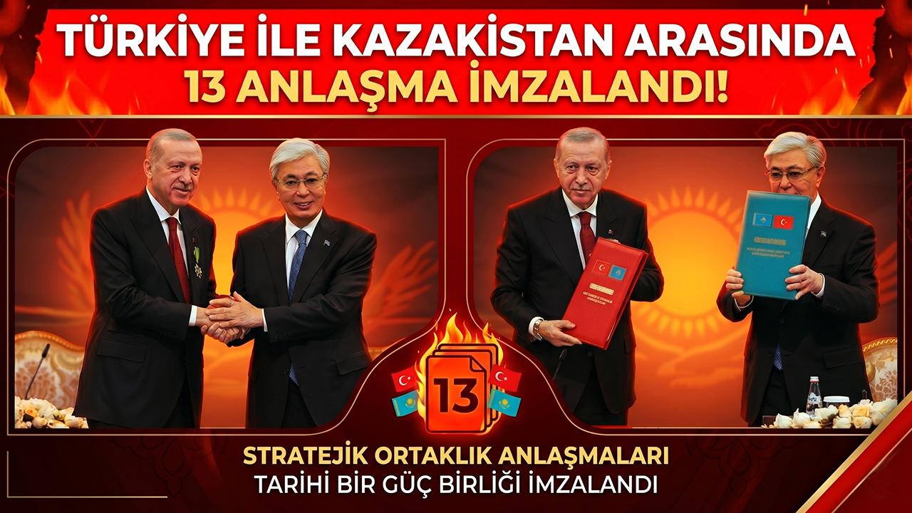 Türkiye ile Kazakistan Arasında 13 Anlaşma İmzalandı!