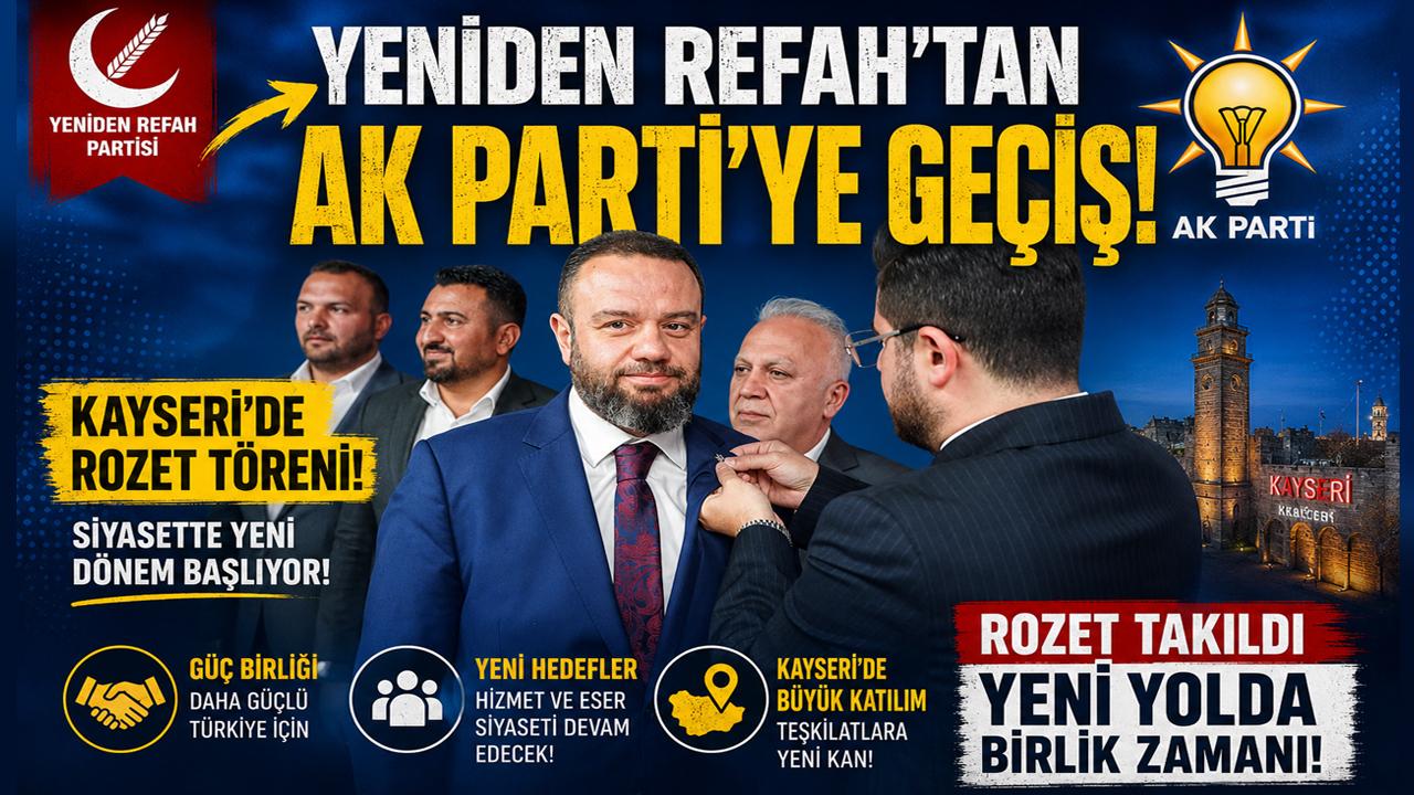 Yeniden Refah’tan AK Parti’ye Geçiş! Kayseri’de Rozet Töreni!