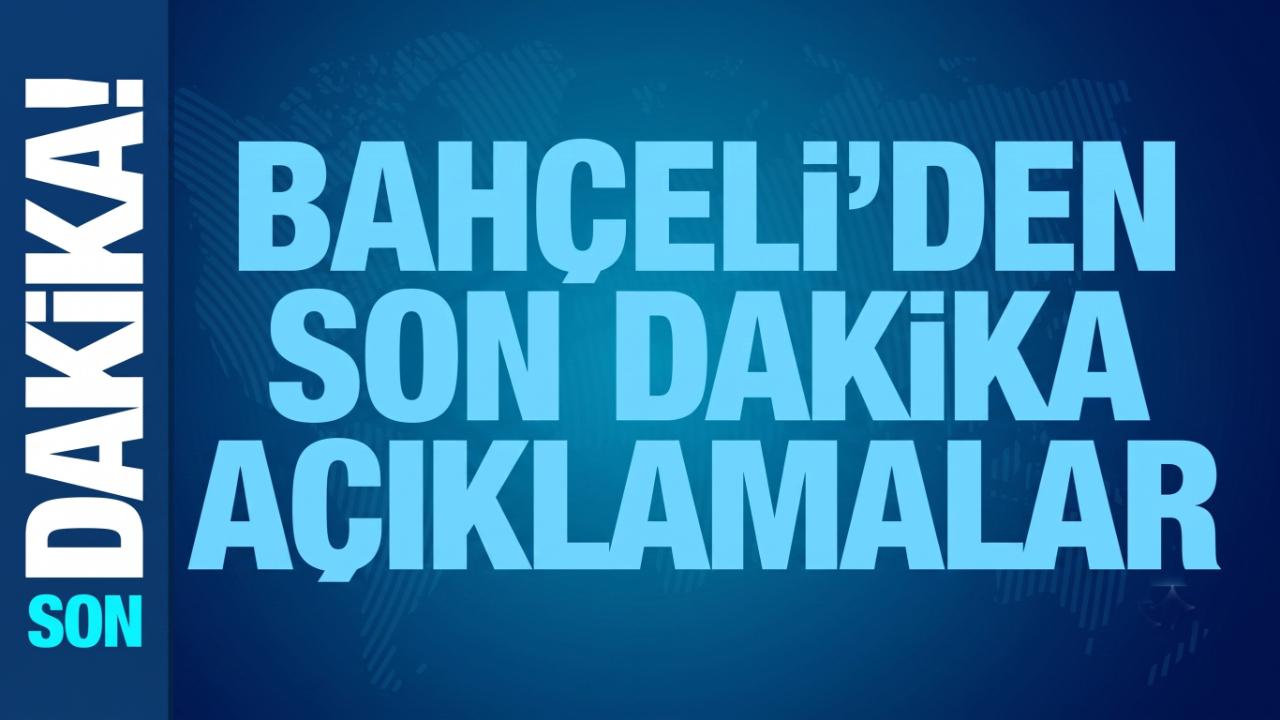 Bahçeli'den son dakika açıklamaları!