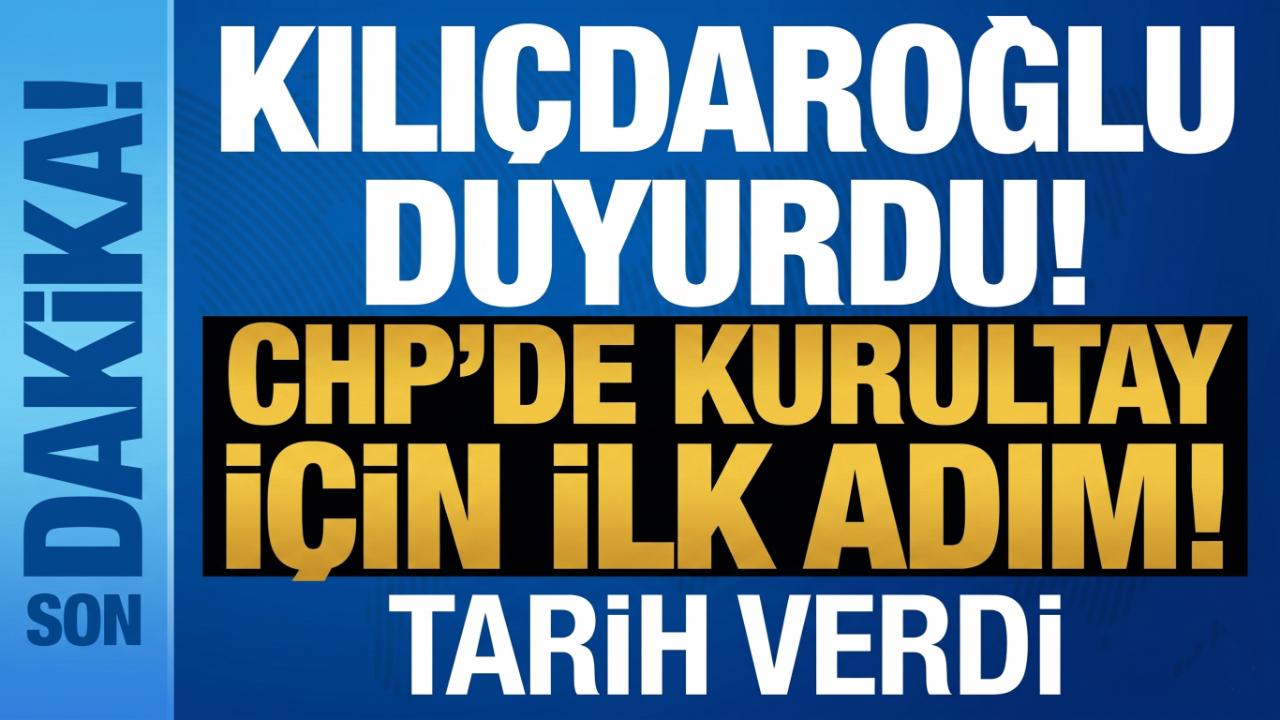 CHP'de Kurultay Süreci Başlıyor: Kılıçdaroğlu Tarihi Açıklad