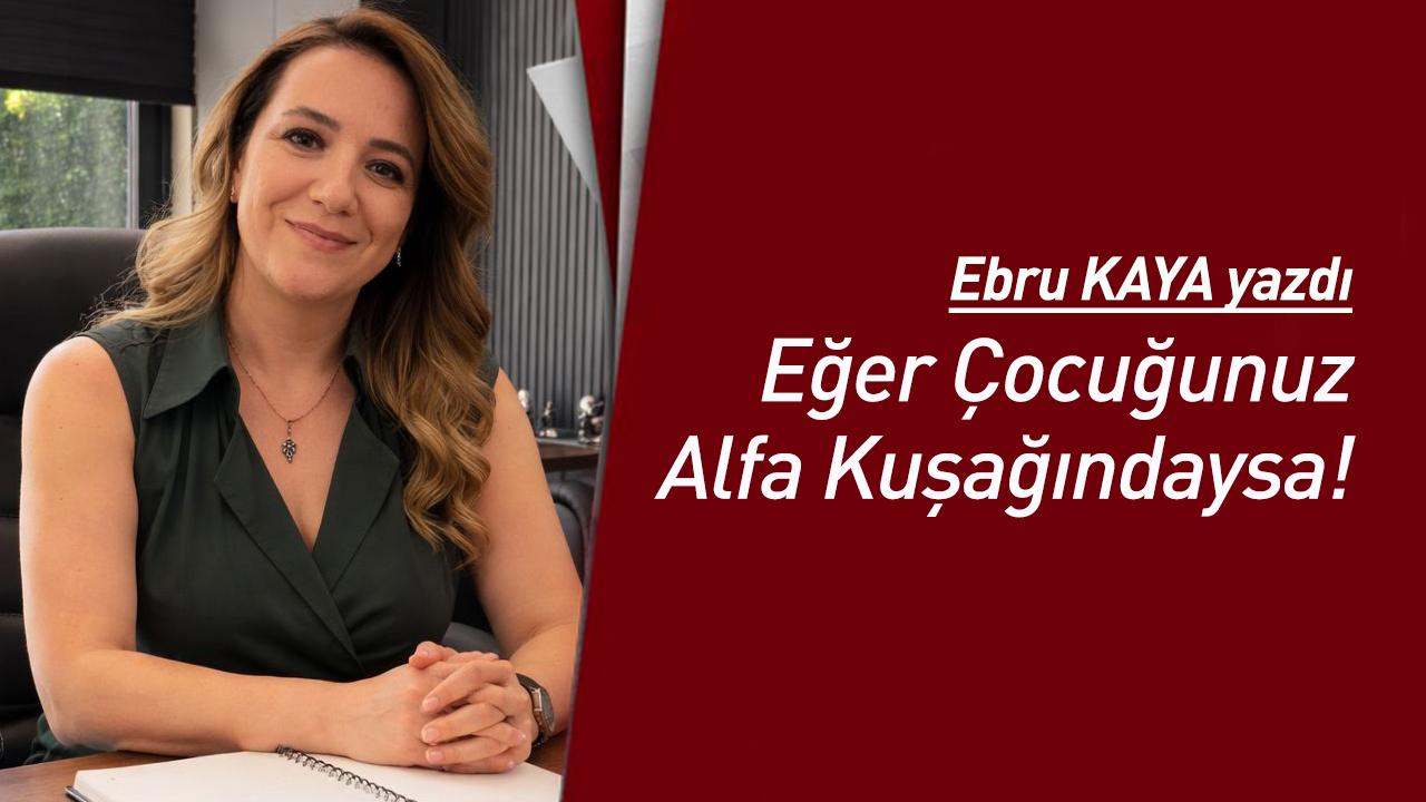 Eğer Çocuğunuz Alfa Kuşağındaysa…