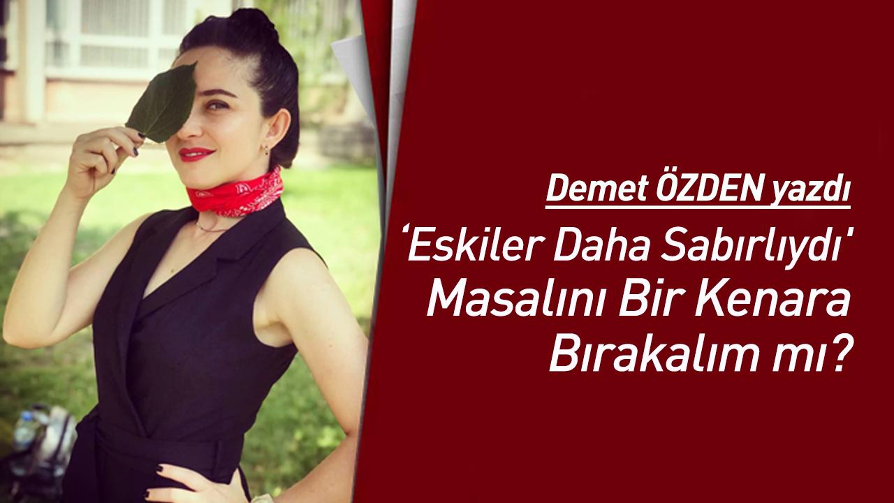 Eskiler Daha Sabırlıydı' Masalını Bir Kenara Bırakalım mı?