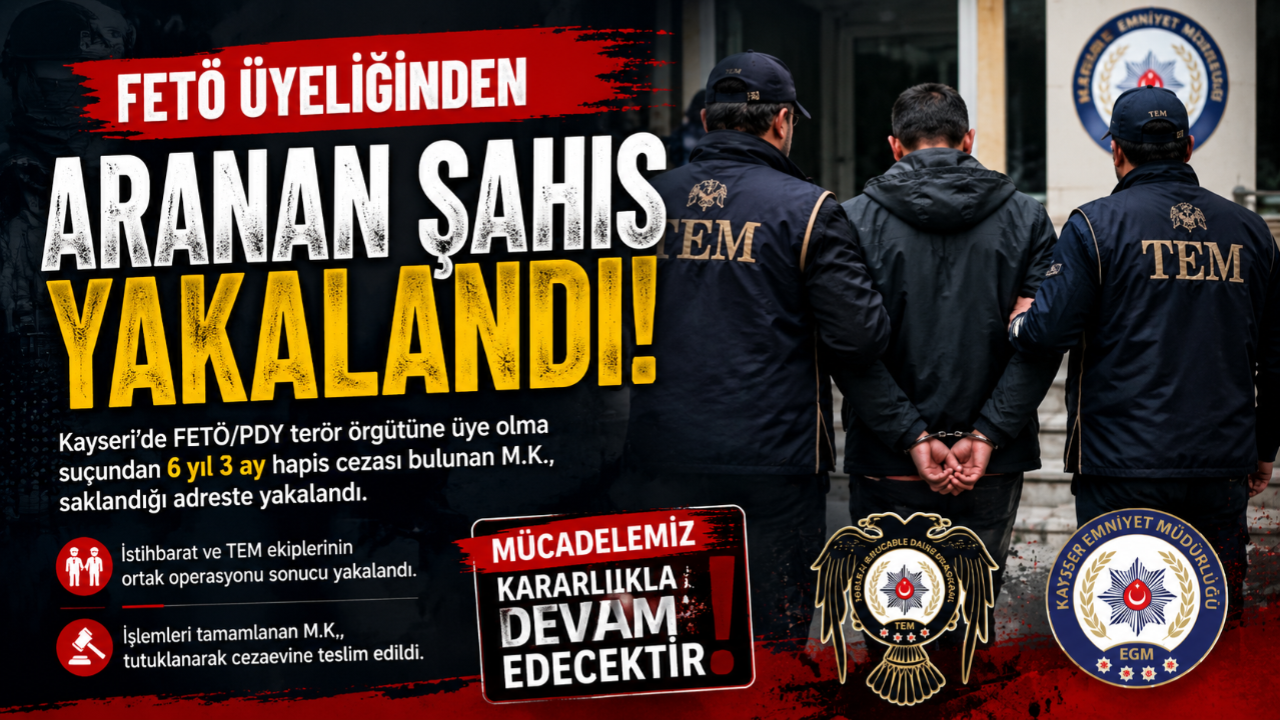 FETÖ Üyeliğinden Aranan Hükümlü Kayseri'de Yakalandı