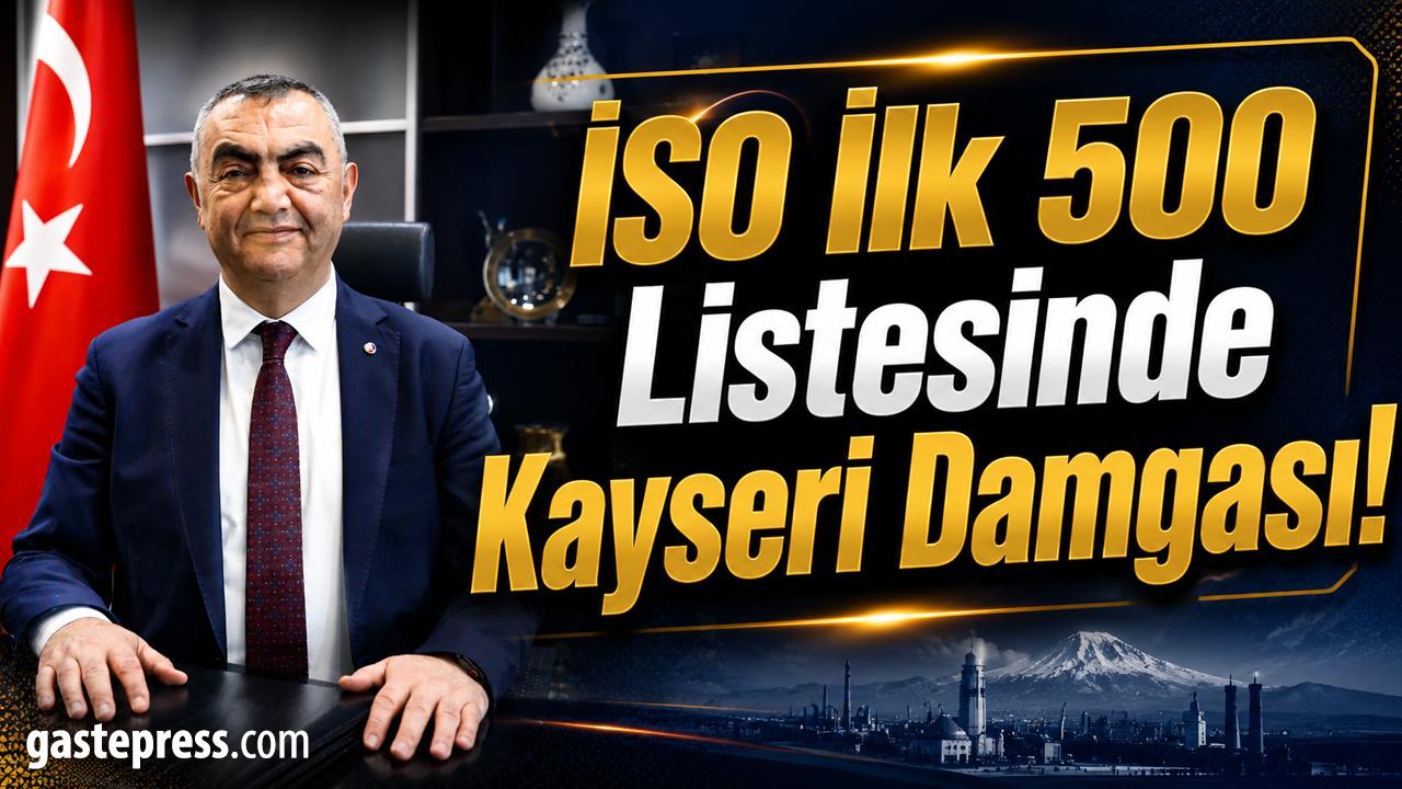 İSO İlk 500 Listesinde Kayseri Damgası!