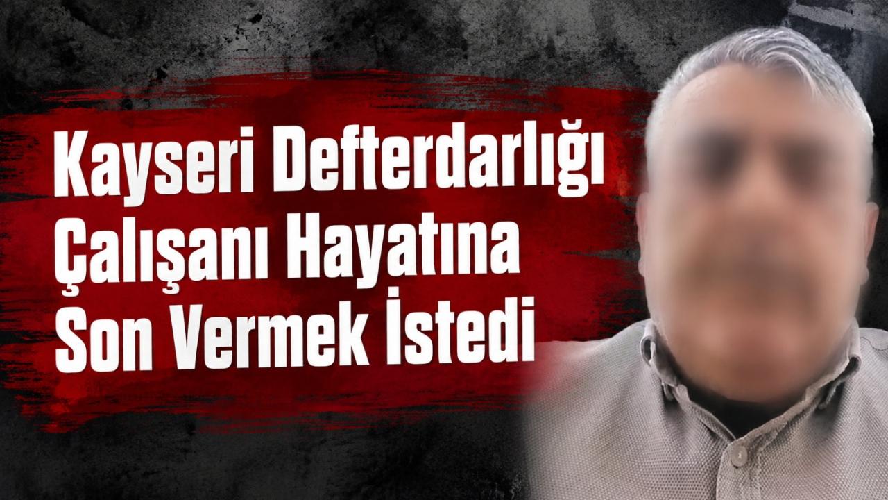 Kayseri Defterdarlığı Çalışanı Hayatına Son Vermek İstedi: Ağır Yaralı, Yoğun Bakımda!
