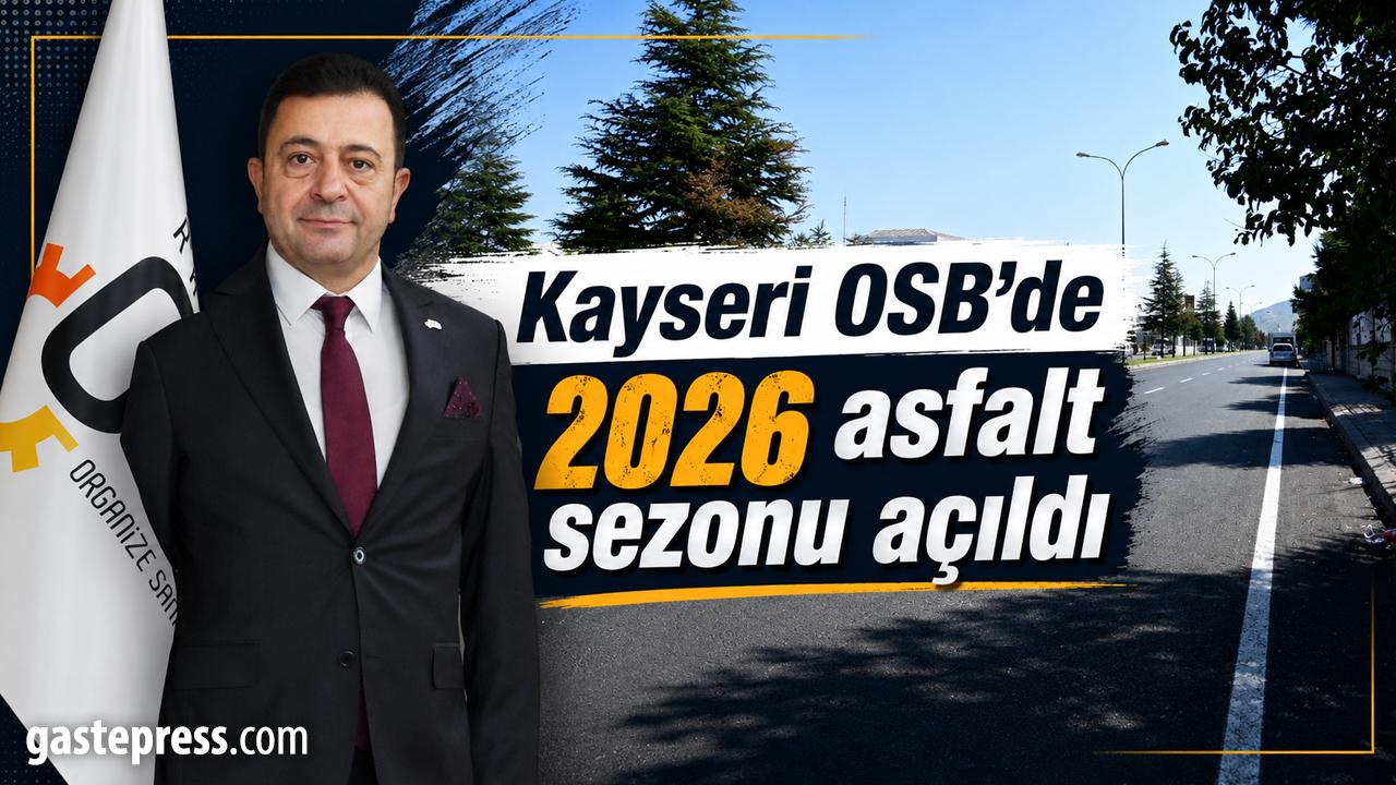 Kayseri OSB’de 2026 asfalt sezonu açıldı!