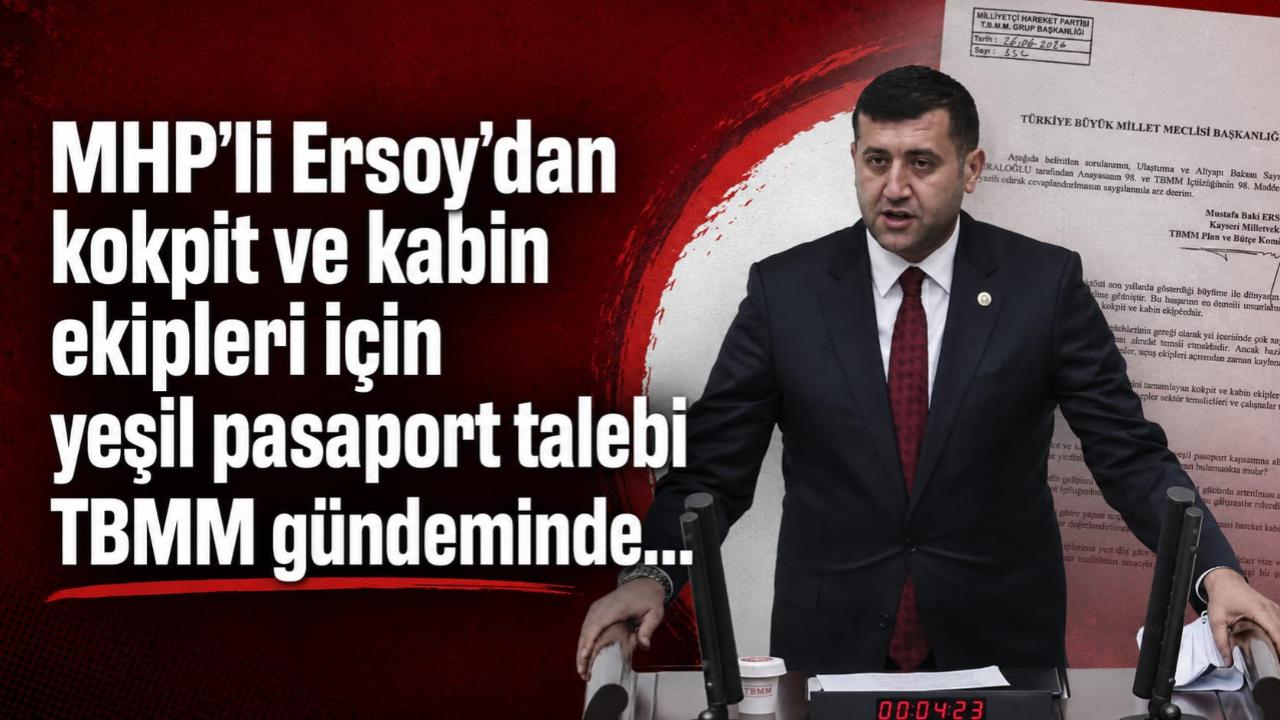 MHP’li Ersoy’dan kokpit ve kabin ekipleri için yeşil pasaport talebi TBMM gündeminde!