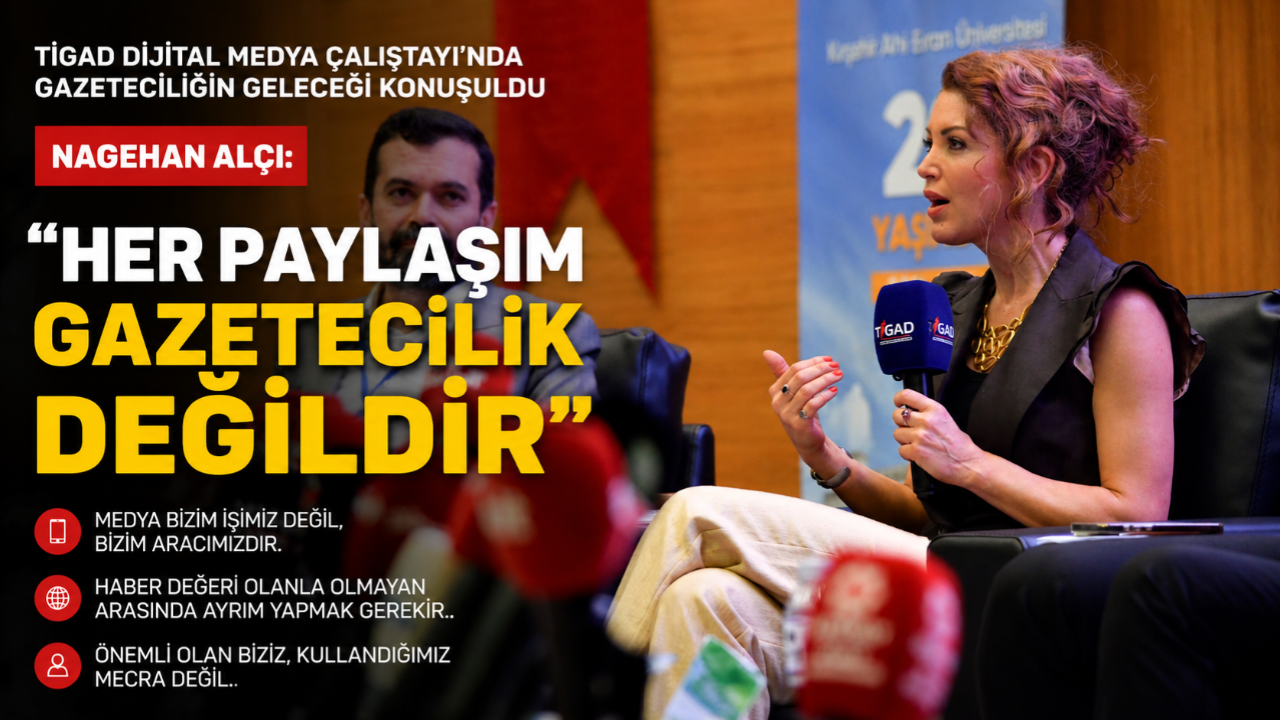 Nagehan Alçı: “Medya Bir Amaç Değil, Gazeteciliğin