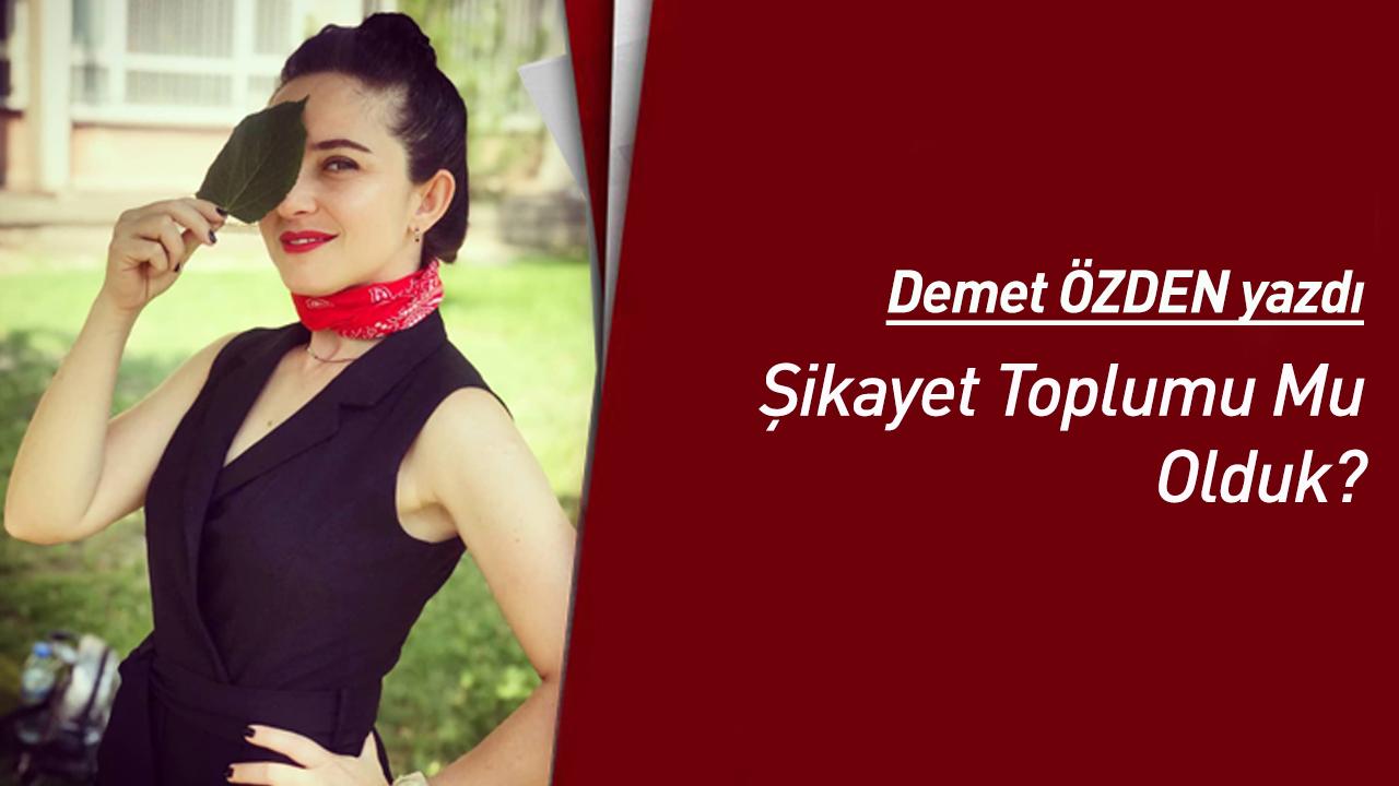 Şikayet Toplumu Mu Olduk?