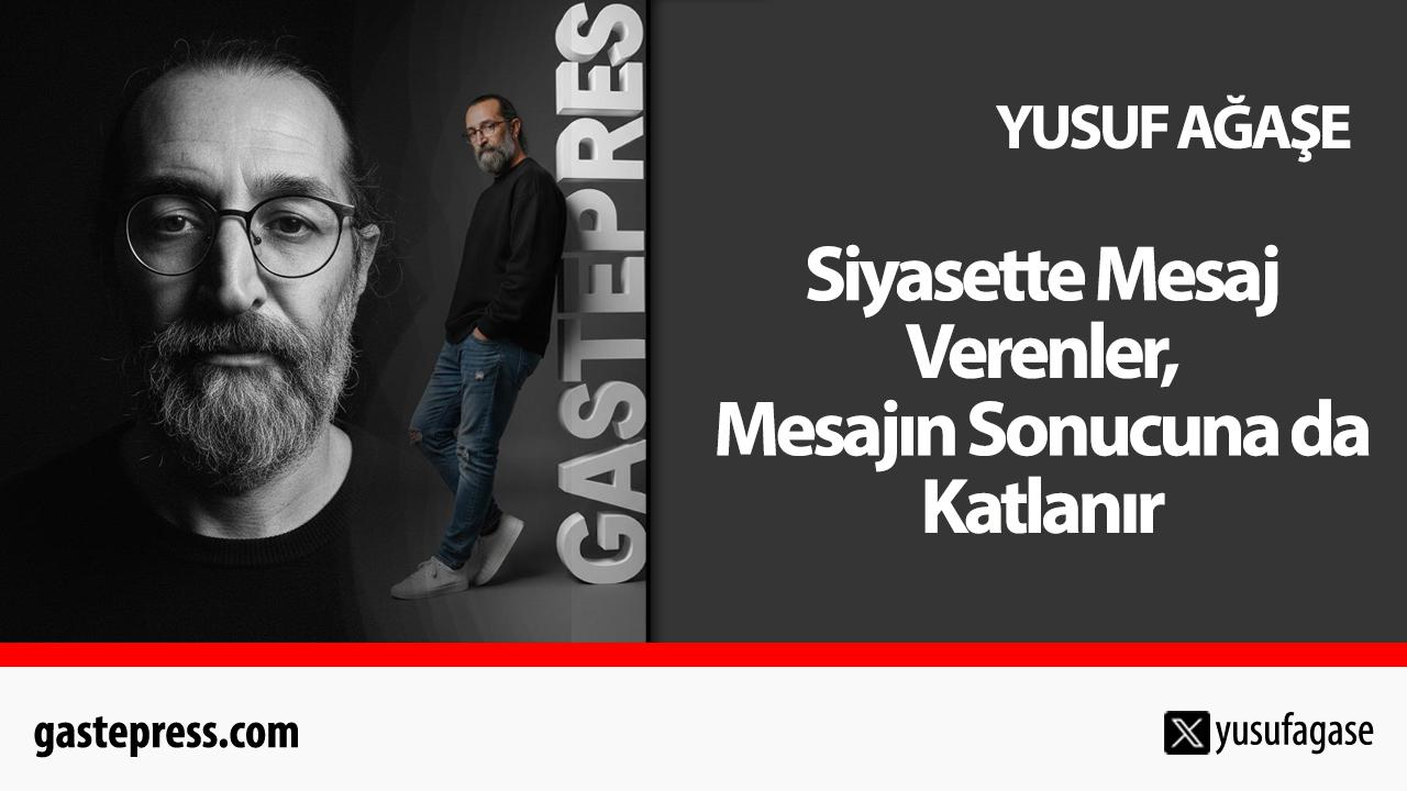 Siyasette Mesaj Verenler, Mesajın Sonucuna da Katlanır