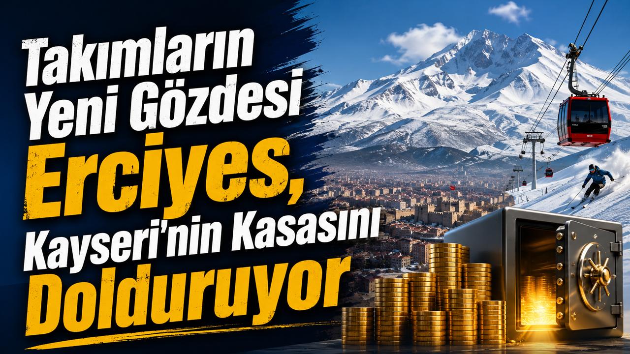 Takımların Yeni Gözdesi Erciyes, Kayseri'nin Kasasını Dolduruyor!