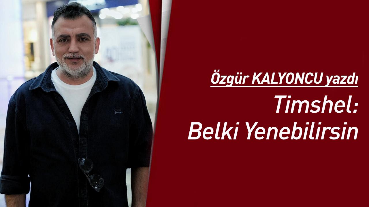 Timshel: Belki Yenebilirsin