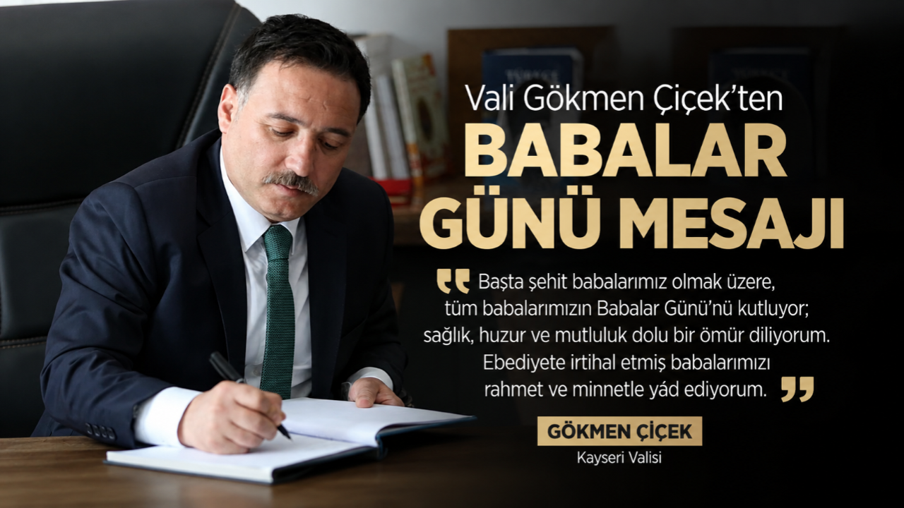 Vali Gökmen Çiçek'ten Babalar Günü Mesajı!