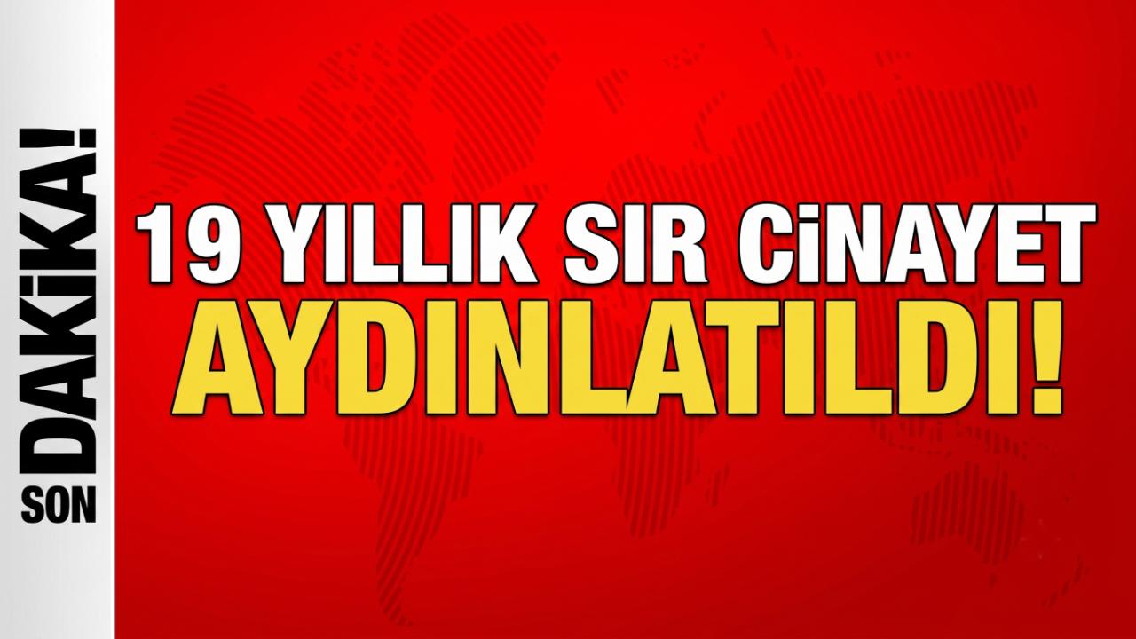 19 Yıllık Cinayet Dosyası Aydınlatıldı! Bakan Gürlek: 10 Şüpheli Gözaltında!