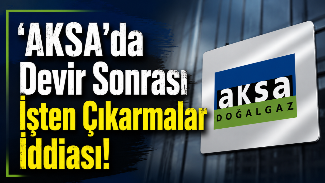AKSA'da Devir Sonrası İşten Çıkarmalar İddiası!