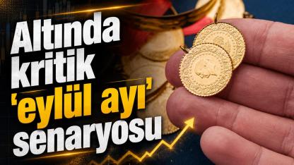 Altında kritik 'eylül ayı' senaryosu!