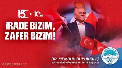 Başkan Büyükkılıç: "15 Temmuz milletimizin ortak hafızasıdır"!