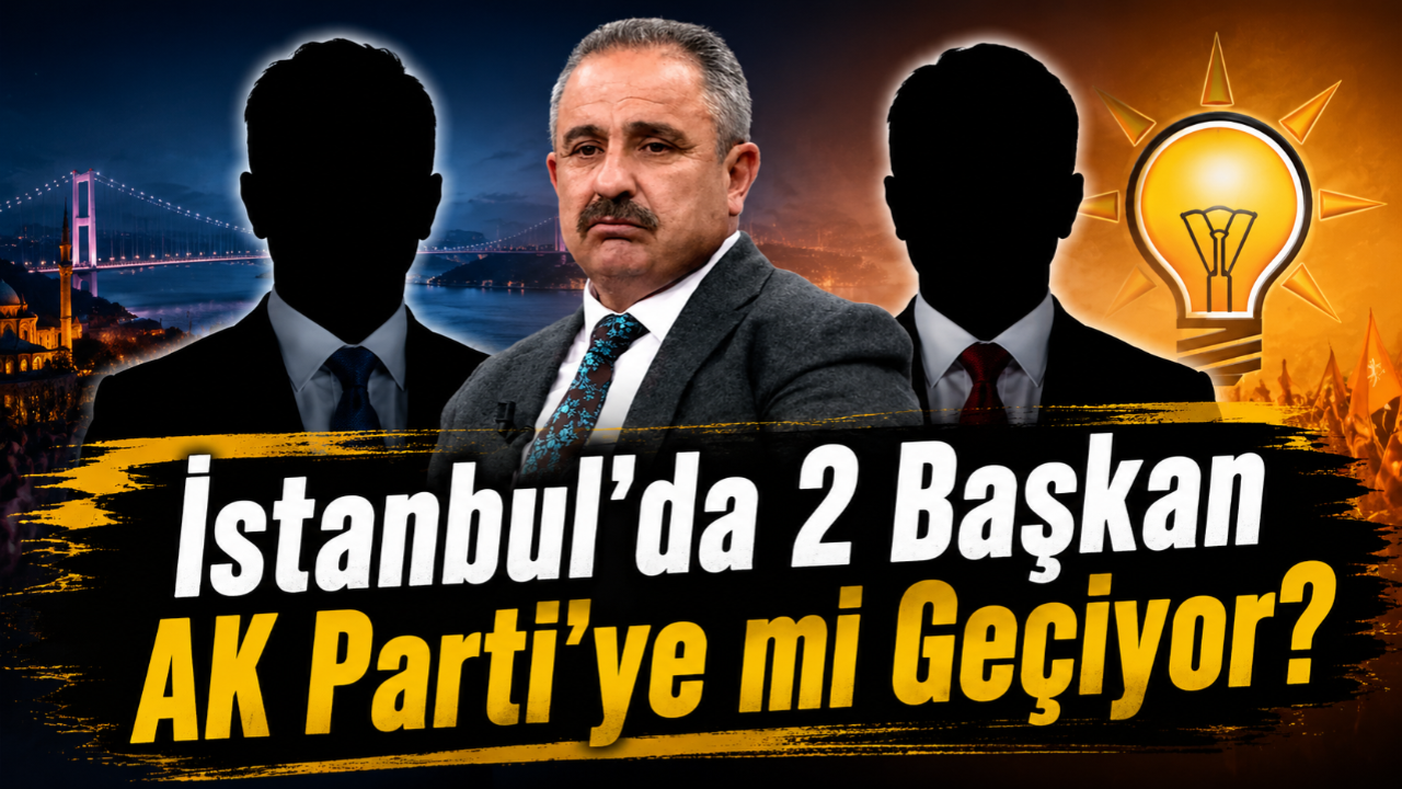 İstanbul'da 2 Başkan AK Parti'ye mi Geçiyor?