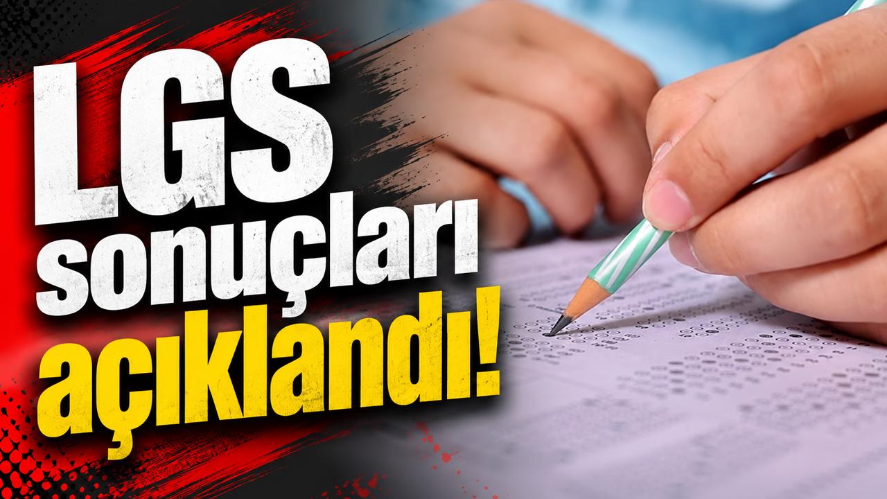 LGS sonuçları açıklandı!