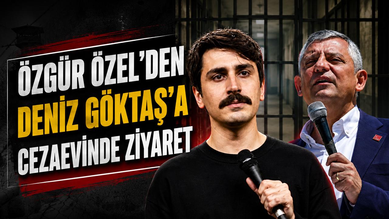 Özgür Özel'den Deniz Göktaş'a cezaevinde ziyaret!