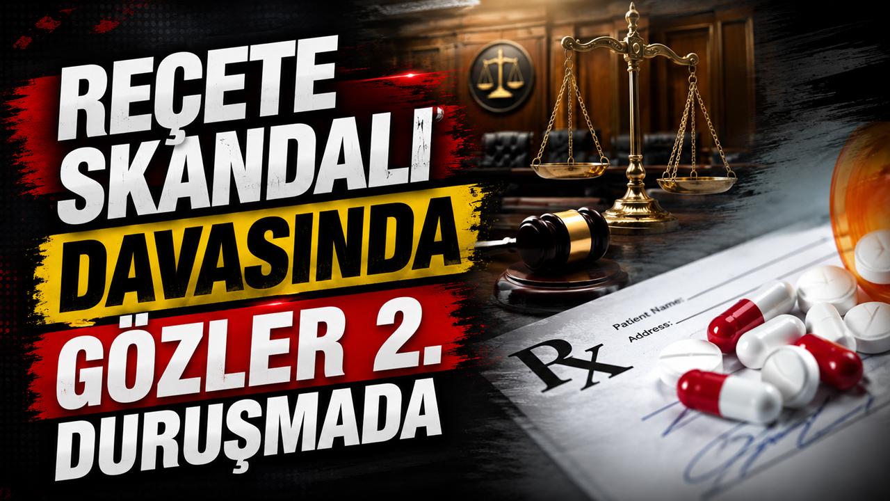 Reçete Skandalı Davasında Gözler 2. Duruşmada: Doktorlar Mahkemeye Çağrılacak mı?