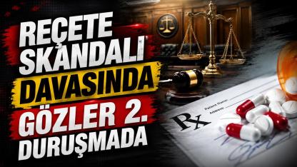 Reçete Skandalı Davasında Gözler 2. Duruşmada: Doktorlar Mahkemeye Çağrılacak mı?
