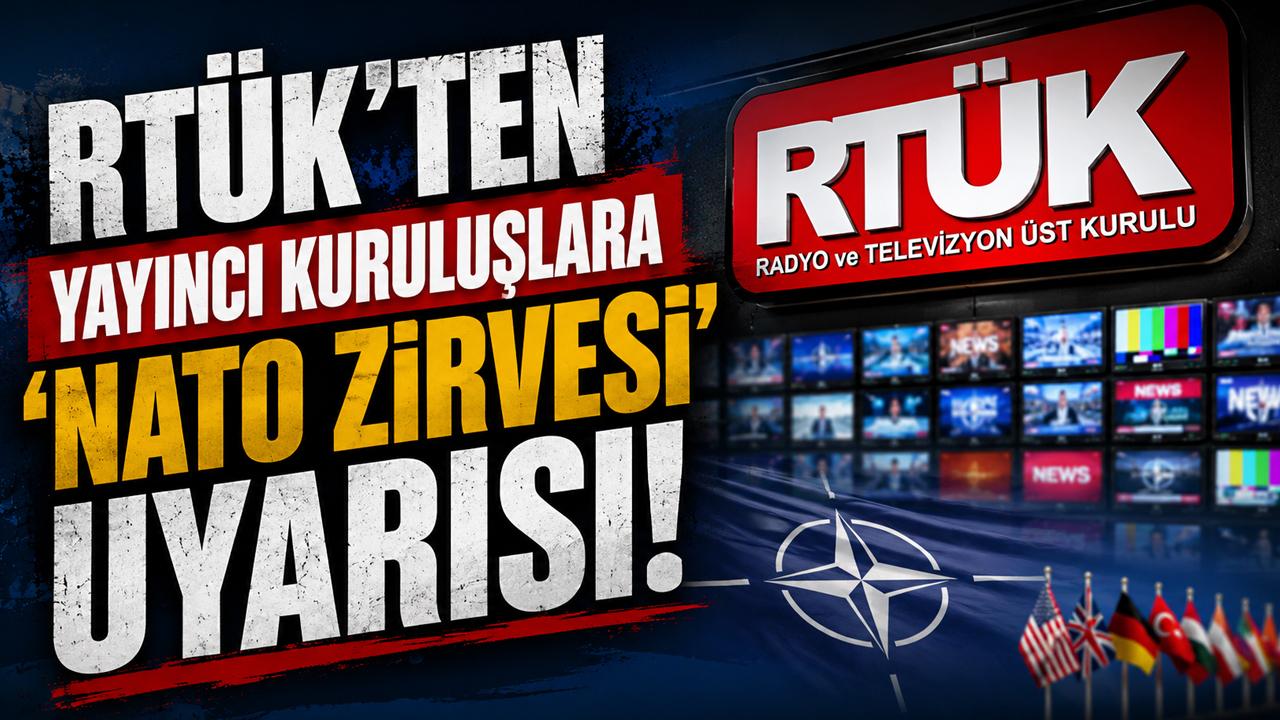 RTÜK'ten yayıncı kuruluşlara 'NATO zirvesi' uyarısı!