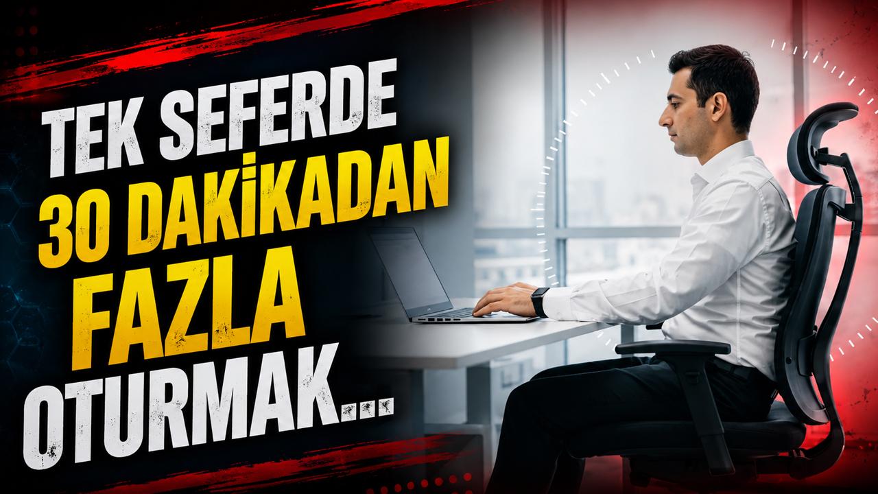 Tek seferde 30 dakikadan fazla oturmak, kanserden ölüm riskinin artmasıyla ilişkili olabilir!